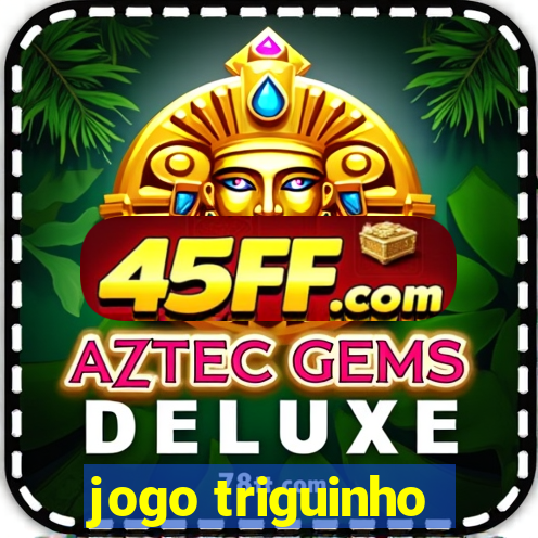 jogo triguinho